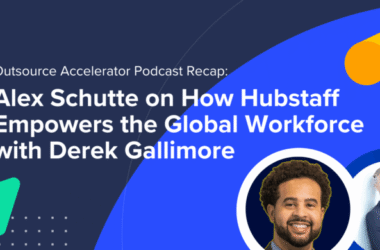 Podcast Recap: Alex Schutte on How Hubstaff Empowers the Global Workforce with Derek Gallimore