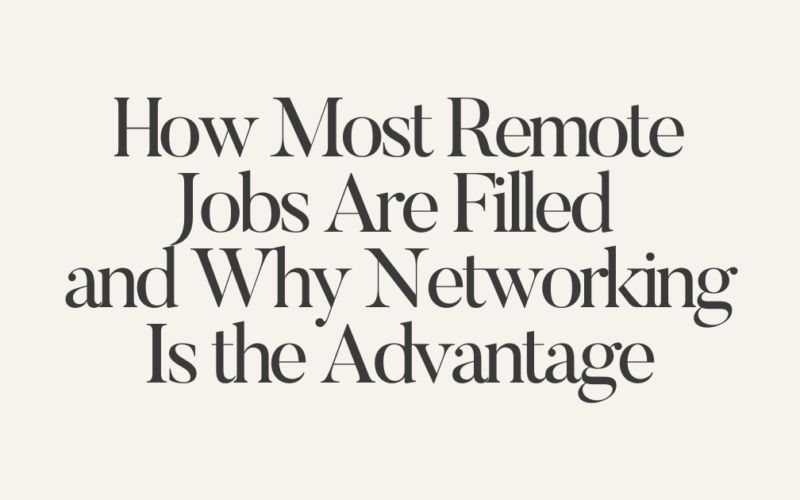 How Most Remote Jobs Are Filled and Why Networking Is the Advantage