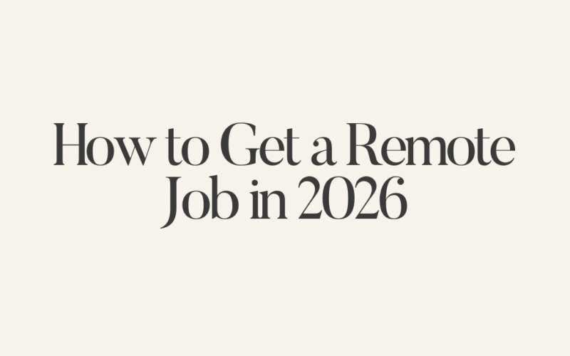 How to Get a Remote Job in 2026, Step-by-Step Guide by a Remote Career Coach