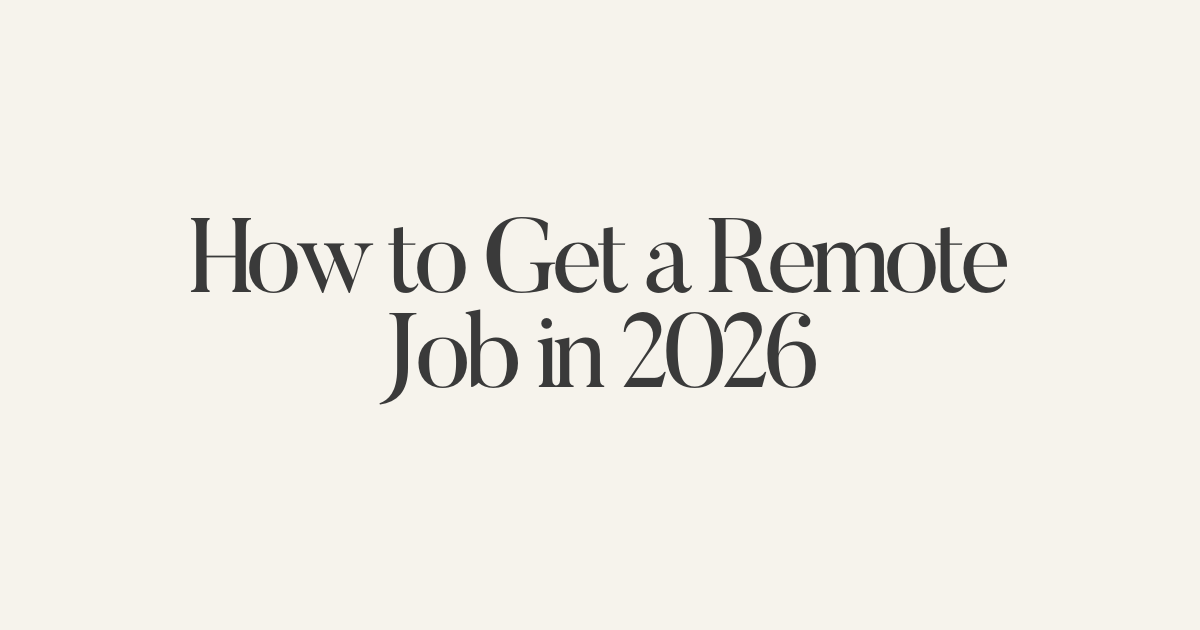 How to Get a Remote Job in 2026, Step-by-Step Guide by a Remote Career Coach