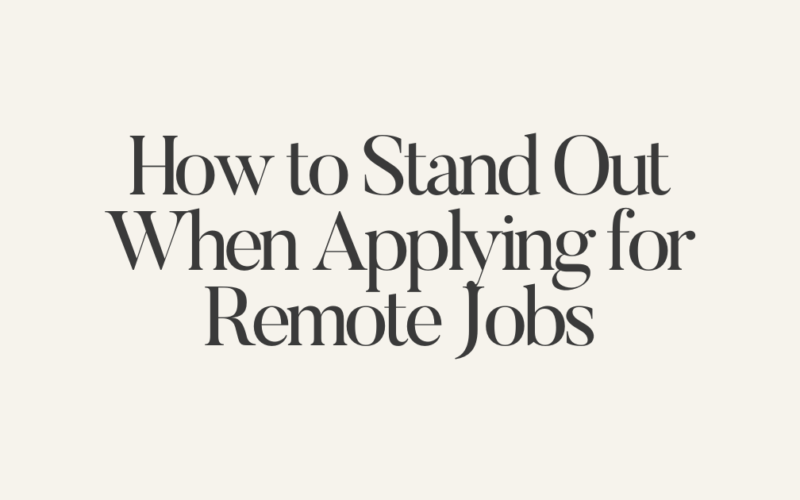 How to Stand Out When Applying for Remote Jobs