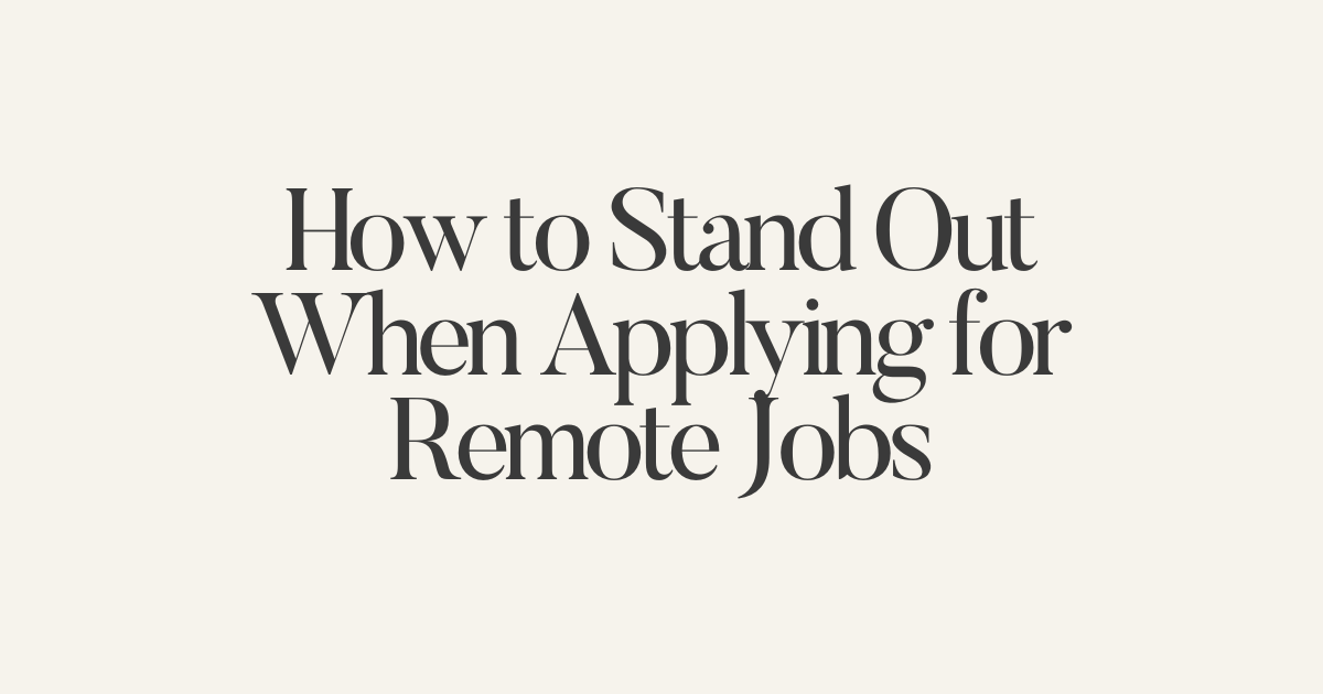 How to Stand Out When Applying for Remote Jobs